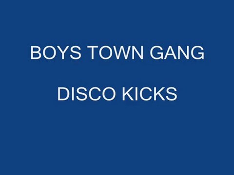 BOYS TOWN GANG DISCO KICKS_(360p)
