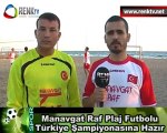 Manavgat Raf Plaj Futbolu Türkiye Şampiyonasına Hazır