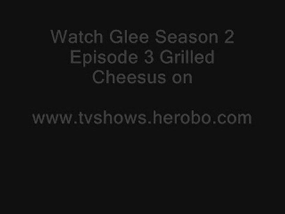 Watch Glee S02 E03 Grilled Cheesus