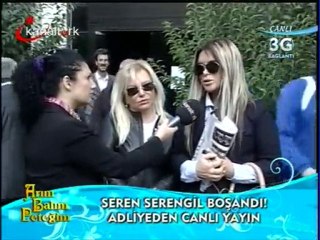 SEREN SERENGİL BOŞANDI ANNESİ NEVİN HANIM AÇIKLAMALAR