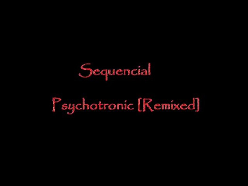 Sequencial-Psychotronic [Remixed]