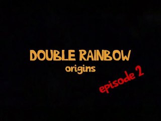 Double rainbow Origins ep2 trailer