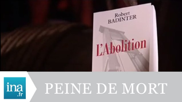 Robert Badinter L'abolition - Archive INA