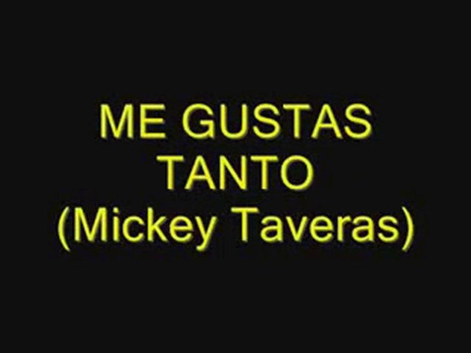 Me Gustas - Mickey Taveras
