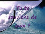 Tu te souviens de quoi