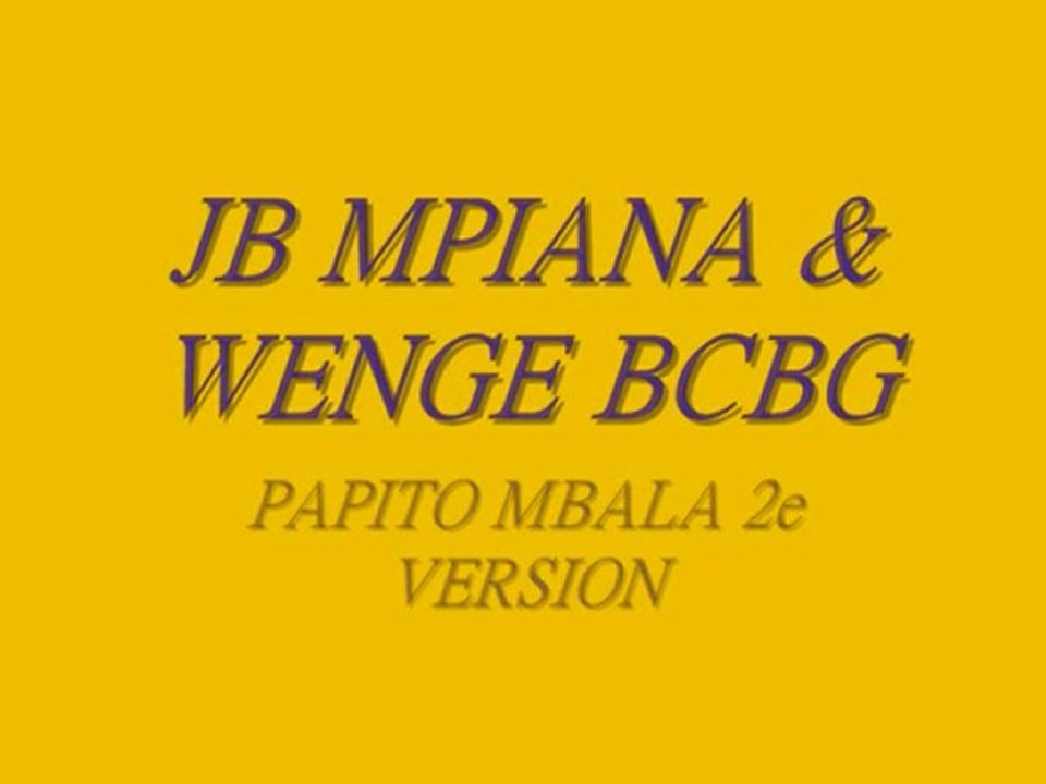 jb mpiana & wenge bcbg: y'a pas photo papito mbala version 2
