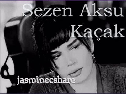 Sezen Aksu-Kaçak By jasminecshare