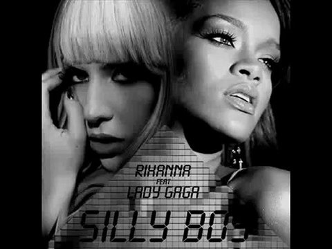 Rihanna & Lady Gaga - Silly boy