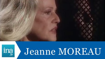 Les confessions de Jeanne Moreau - Archive INA
