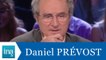 Qui est Daniel Prévost ? - Archive INA