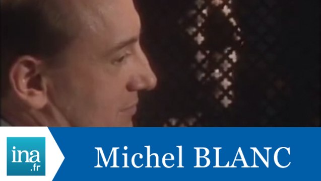 Les confessions de Michel Blanc - Archive INA