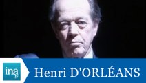 La question qui tue Henri d'Orléans 