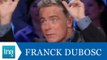 Qui est Franck Dubosc ? - Archive INA