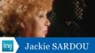 Les confessions de Jackie Sardou - Archive INA