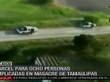 México: Prisión para 8 presuntos responsables de la matanza de Tamaulipas
