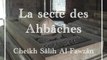 Sheikh Al Fawzan La secte des Ahbâches