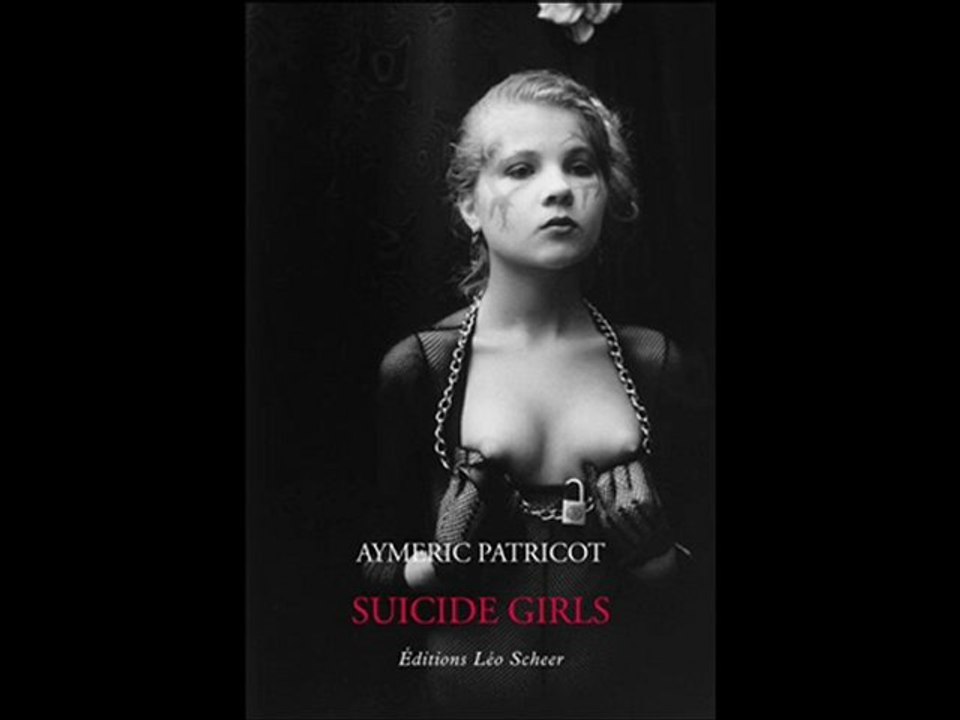 Entretien avec Aymeric Patricot, "Suicide Girls" (4/4)