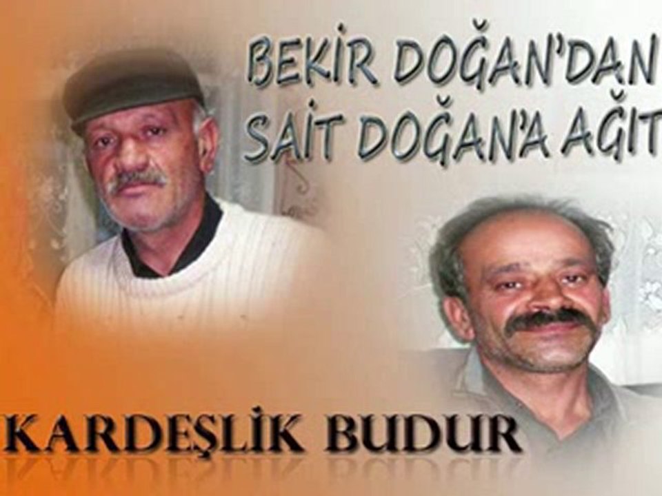 BEKİR DOĞAN' DAN SAİT DOĞAN'A AĞIT