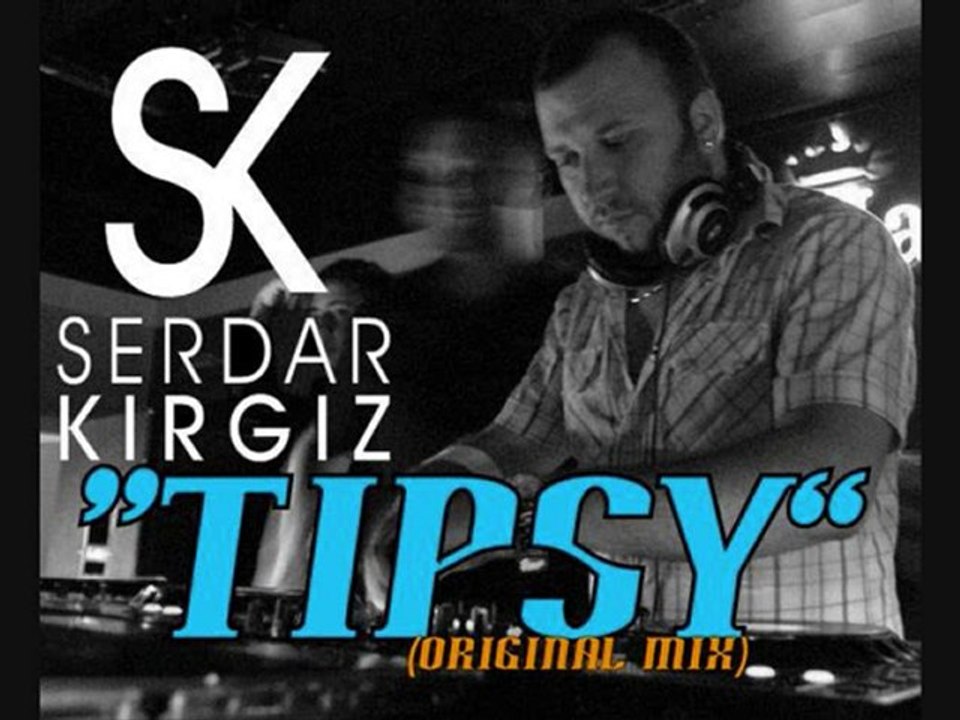 Serdar KIRGIZ - Tipsy (XcluSive)
