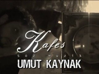 Umut Kaynak Kafes Klip