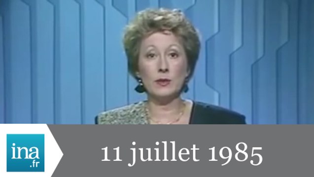 Soir 3 FR3 du 11 juillet 1985 - Archive INA