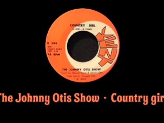 The Johnny Otis Show - Country girl