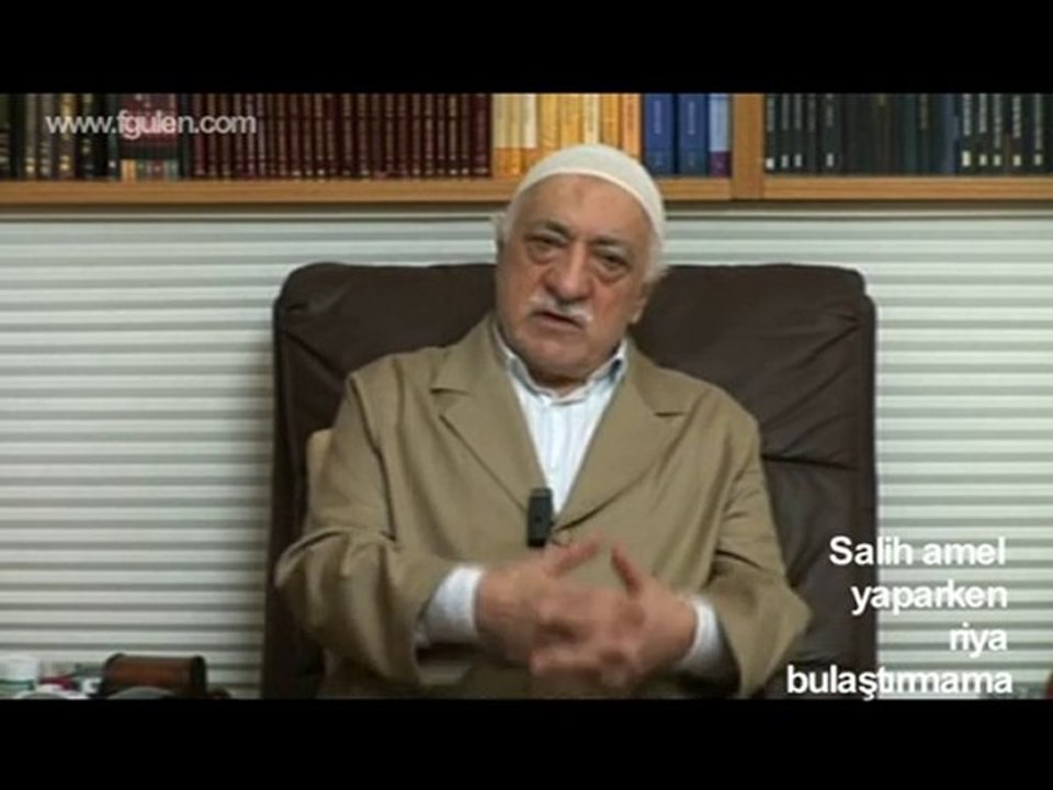 Fethullah Gülen  - Salih Amel ve Riya