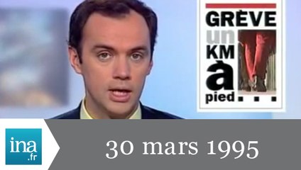 20h France 2 du 30 mars 1995 - grèves dans les transports - Archive INA
