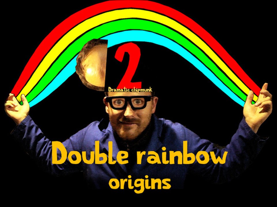 Double Rainbow Origins ep2, dramatic chipmunk