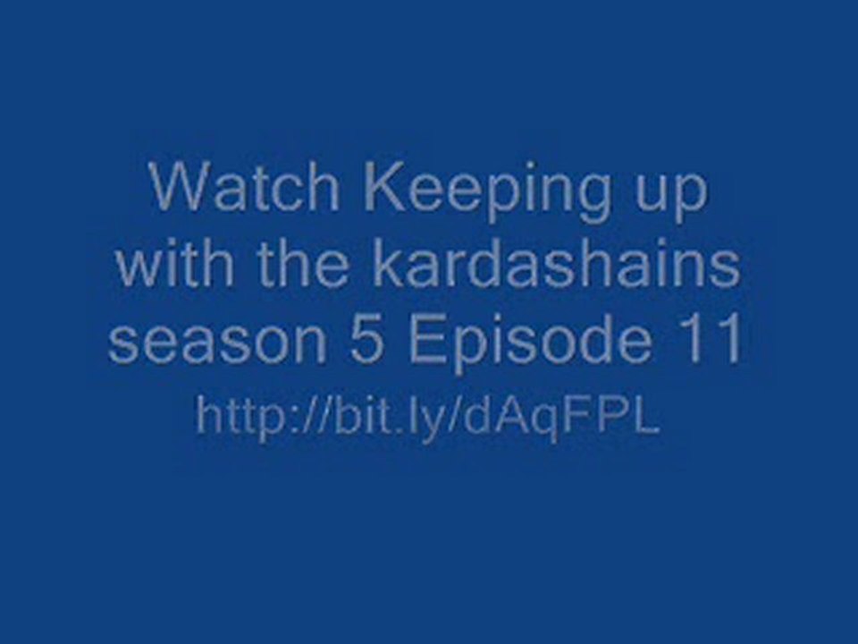 Keeping Up With The Kardashains Season 5 Episode 11 Porn