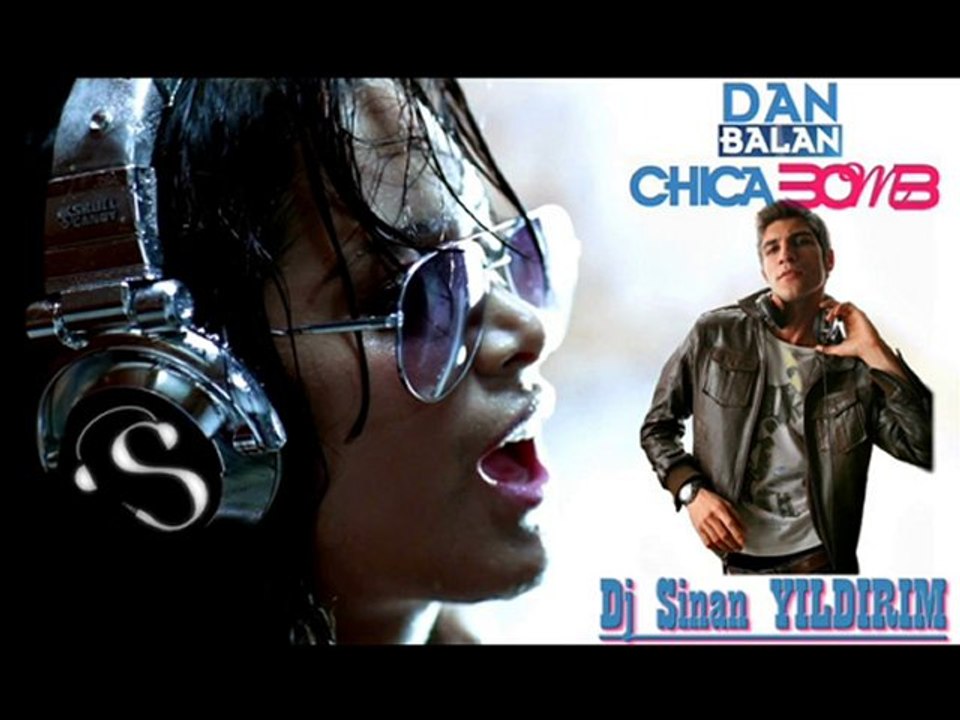 Dan Balan - Chica Bomb Americano (Dj Sinan YILDIRIM Mix)