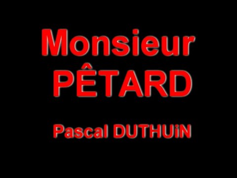 Mr PÊTARD ¥ Sketch ¥ COMEDIE BURLESQUE GAG PAMPHLET HUMORISTE THEATRE SCENE CINEMA CHRONIQUE TV AUDIOVISUEL VIDEO ROMAN LIBRAIRIE LITTERATURE EDITION CULTURE ISLE-ADAM CERGY PONTOISE VAL OISE BESANCON PARIS ROYAUMONT SENLIS PONTARLIER RENNES BIARRITZ 75