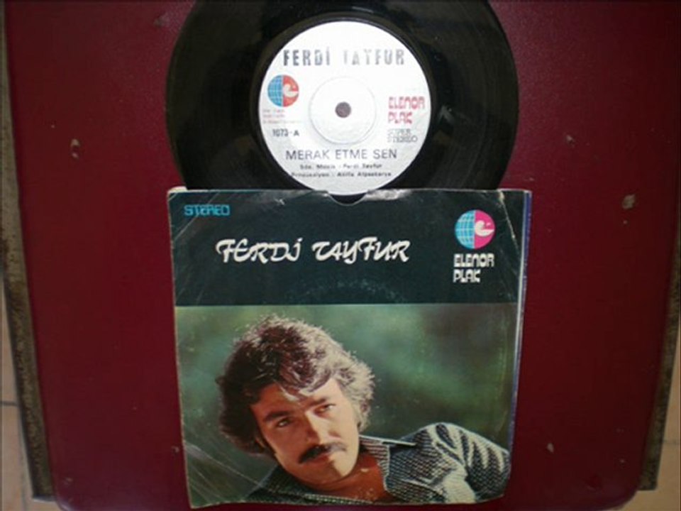 FERDİ TAYFUR-MERAK ETME SEN elenor 45 lik