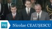 Nicolae Ceaușescu en visite officielle à Paris - Archive INA