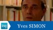 Qui est Yves Simon ? - Archive INA