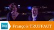 François Truffaut, la Nuit des Cesar 1984 - Archive INA