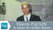 Qui était Thierry Paulin, le tueur de vieilles dames ? - Archive INA
