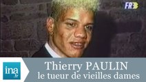 Comment Thierry Paulin a-t-il été arrêté ? - Archive INA