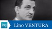 Qui était Lino Ventura ? - Archive INA