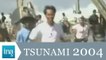 Tsunami 2004 en Thaïlande - Archive INA
