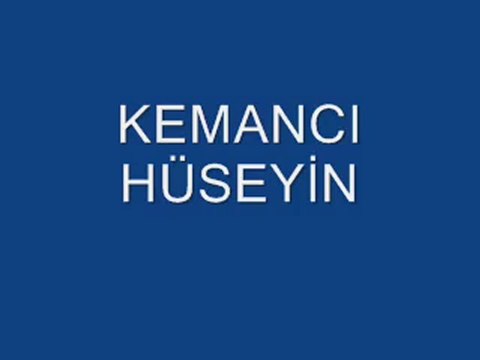 KEMANCI HÜSEYİN (KONAĞIN GÜLÜ)