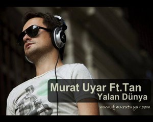 MURAT UYAR FT. TAN - (YALAN DÜNYA)