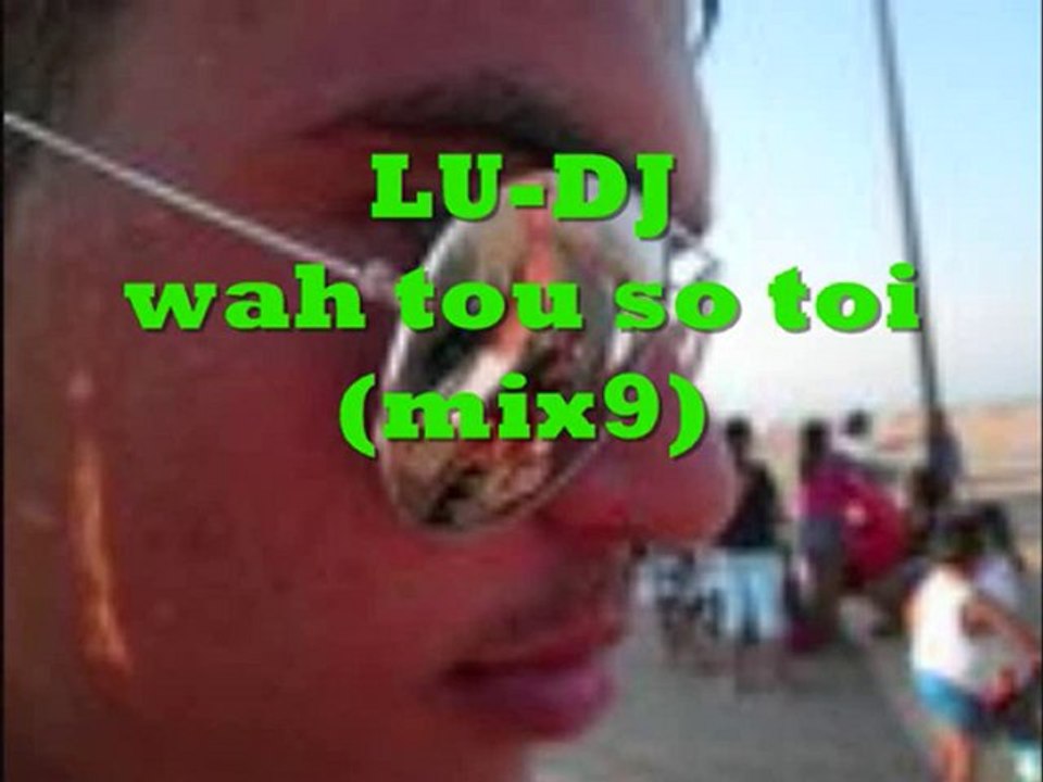 LU-DJ wah to so toi (mix9) part2 electro-house-music
