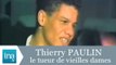 Thierry Paulin, le tueur de vieilles dames, est mort - Archive INA