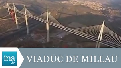 Le Viaduc de Millau s'ouvre au public - Archive INA