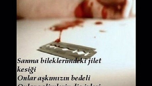 Sanma bileklerimdeki jilet kesiği onlar aşkımızın bedeli