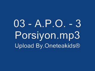 03 - A.P.O. - 3 Porsiyon