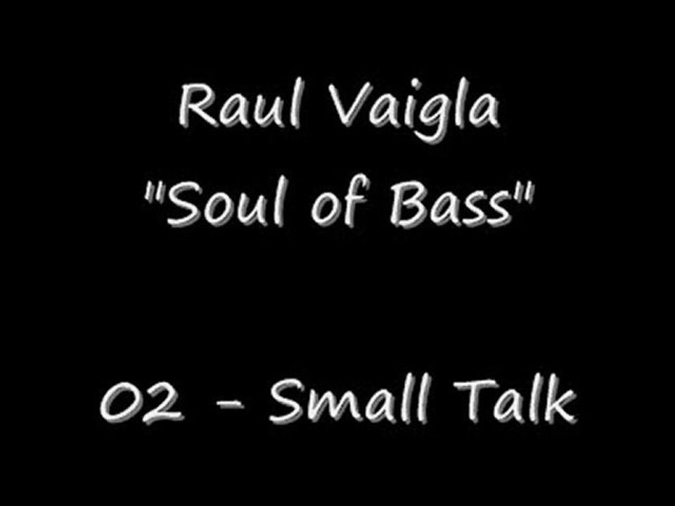 Raul Vaigla - Soul of Bass - (02) Small Talk