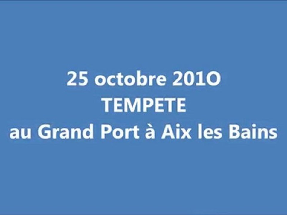 LAC DU BOURGET AIX LES BAINS TEMPÊTE DU 25 OCTOBRE 2010