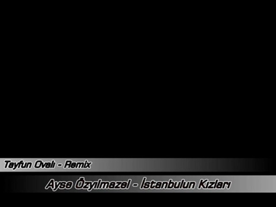 Ayşe Özyılmazel - İstanbulun Kızları (Tayfun Ovalı Remix)